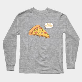 Cute Pizza Slice Say Cheese Funny Long Sleeve T-Shirt
